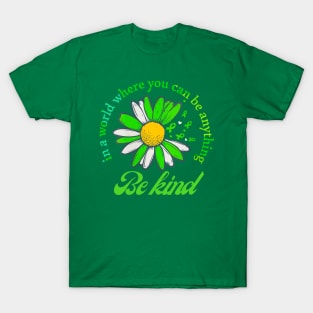 Be kind in a wolrd you can be anything T-Shirt